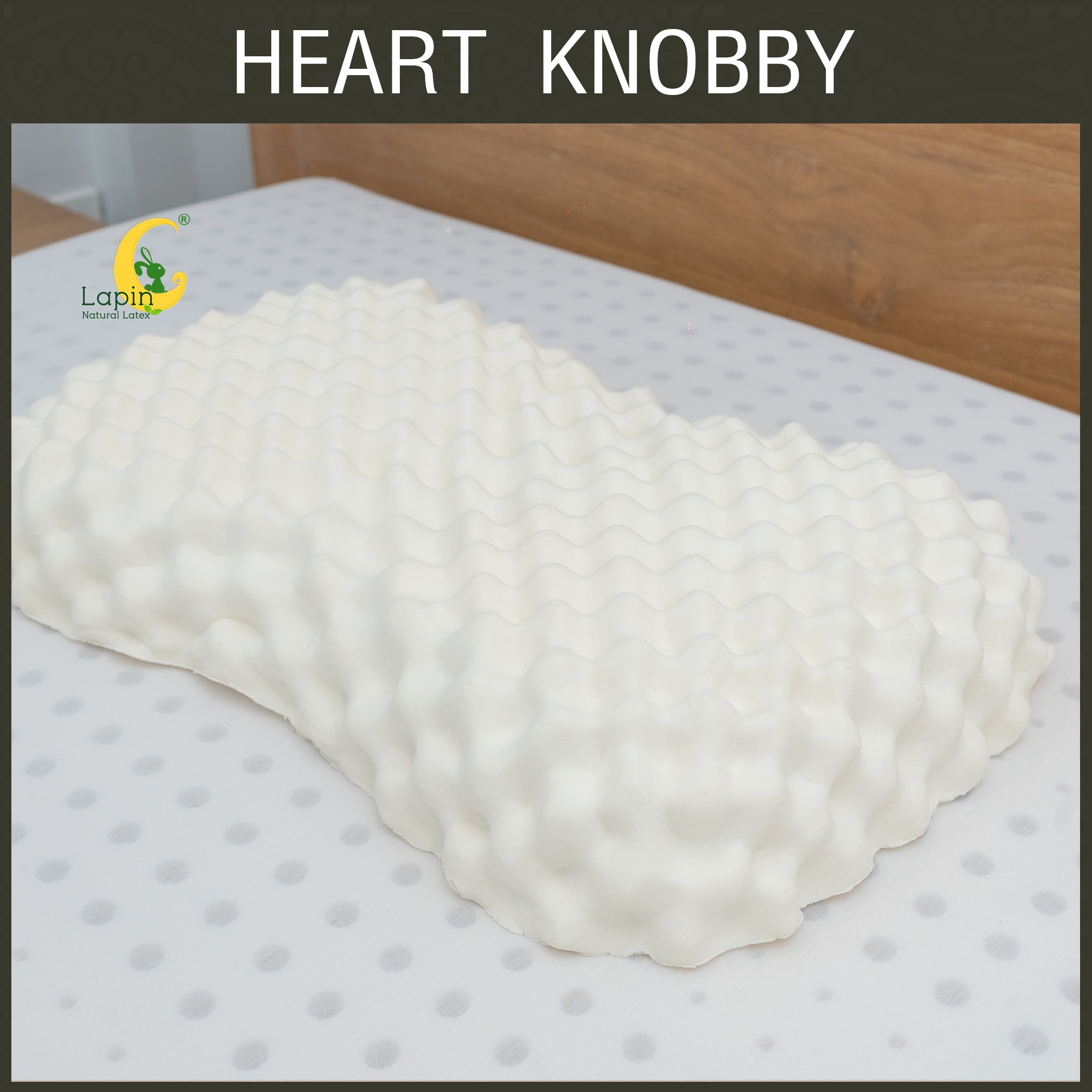 หมอนยางพาราแท้ 100% (LAPIN) รุ่น ฮาร์ท น็อบบี้ (HK)